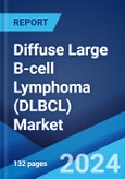 Diffuse Large B-cell Lymphoma (DLBCL) Market: Epidemiology, Industry Trends, Share, Size, Growth, Opportunity, and Forecast 2024-2034- Product Image