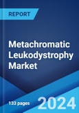 Metachromatic Leukodystrophy Market: Epidemiology, Industry Trends, Share, Size, Growth, Opportunity and Forecast 2024-2034- Product Image