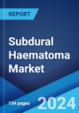 Subdural Haematoma Market: Epidemiology, Industry Trends, Share, Size, Growth, Opportunity, and Forecast ?2024-2034?- Product Image