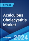 Acalculous Cholecystitis Market: Epidemiology, Industry Trends, Share, Size, Growth, Opportunity, and Forecast 2024-2034- Product Image