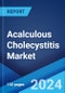 Acalculous Cholecystitis Market: Epidemiology, Industry Trends, Share, Size, Growth, Opportunity, and Forecast 2024-2034 - Product Thumbnail Image