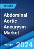 Abdominal Aortic Aneurysm Market: Epidemiology, Industry Trends, Share, Size, Growth, Opportunity, and Forecast 2024-2034- Product Image