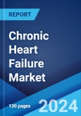 Chronic Heart Failure Market: Epidemiology, Industry Trends, Share, Size, Growth, Opportunity, and Forecast 2024-2034- Product Image