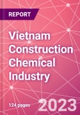 Vietnam Construction Chemical Industry Databook Series - Q2 2023 Update- Product Image