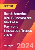 North America B2C E-Commerce Market & Payment Innovation Trends 2024- Product Image