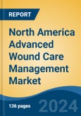North America Advanced Wound Care Management Market, By Country, Competition, Forecast and Opportunities, 2019-2029F- Product Image