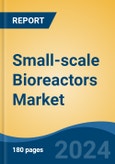 Small-scale Bioreactors Market - Global Industry Size, Share, Trends, Opportunity, and Forecast, 2019-2029F- Product Image