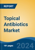 Topical Antibiotics Market - Global Industry Size, Share, Trends, Opportunity, and Forecast, 2019-2029F- Product Image