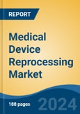 Medical Device Reprocessing Market - Global Industry Size, Share, Trends, Opportunity, and Forecast, 2019-2029F- Product Image