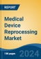 Medical Device Reprocessing Market - Global Industry Size, Share, Trends, Opportunity, and Forecast, 2019-2029F - Product Image
