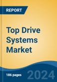 Top Drive Systems Market - Global Industry Size, Share, Trends, Opportunity, and Forecast, 2019-2029F- Product Image