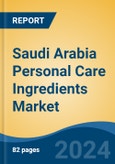Saudi Arabia Personal Care Ingredients Market, By Region, Competition, Forecast and Opportunities, 2019-2029F- Product Image