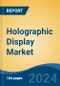 Holographic Display Market - Global Industry Size, Share, Trends, Opportunity, and Forecast, 2019-2029F - Product Thumbnail Image