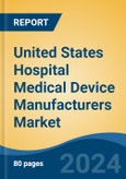 United States Hospital Medical Device Manufacturers Market, By Region, Competition, Forecast and Opportunities, 2019-2029F- Product Image