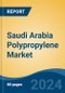 Saudi Arabia Polypropylene Market, By Region, Competition, Forecast and Opportunities, 2019-2029F - Product Image