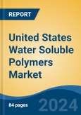United States Water Soluble Polymers Market, By Region, Competition, Forecast and Opportunities, 2019-2029F- Product Image
