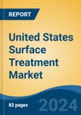 United States Surface Treatment Market, By Region, Competition, Forecast and Opportunities, 2019-2029F- Product Image