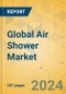 Global Air Shower Market - Outlook & Forecast 2024-2029 - Product Image