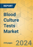 Blood Culture Tests Market - Global Outlook & Forecast 2024-2029- Product Image