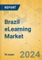 Brazil eLearning Market - Focused Insights 2024-2029 - Product Image