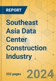 Southeast Asia Data Center Construction Industry - Outlook & Forecast 2024-2029- Product Image