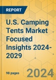 U.S. Camping Tents Market Focused Insights 2024-2029- Product Image