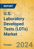 U.S. Laboratory Developed Tests (LDTs) Market - Focused Insights 2024-2029- Product Image