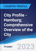 City Profile - Hamburg; Comprehensive Overview of the City, Pest Analysis and Analysis of Key Industries Including Technology, Tourism and Hospitality, Construction and Retail- Product Image