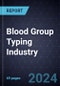 Blood Group Typing Industry, Forecast to 2028 - Product Image