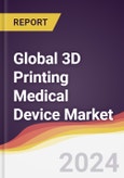 Technology Landscape, Trends and Opportunities in the Global 3D Printing Medical Device Market- Product Image