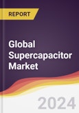 Technology Landscape, Trends and Opportunities in the Global Supercapacitor Market- Product Image