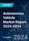 Autonomous Vehicle Market Report 2024-2034 - Product Image