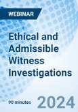 Ethical and Admissible Witness Investigations - Webinar (Recorded)- Product Image