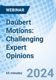 Daubert Motions: Challenging Expert Opinions - Webinar (ONLINE EVENT: July 17, 2024)- Product Image