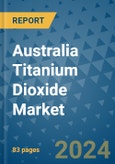 Australia Titanium Dioxide Market - Industry Analysis, Size, Share, Growth, Trends, and Forecast 2031 - By Product, Technology, Grade, Application, End-user, Country: (Australia)- Product Image