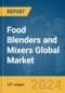 Food Blenders and Mixers Global Market Opportunities and Strategies to 2033 - Product Image