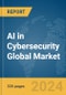 AI in Cybersecurity Global Market Opportunities and Strategies to 2033 - Product Image