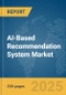 AI-Based Recommendation System Market Report 2025 - Product Thumbnail Image