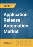 Application Release Automation Market Report 2025- Product Image