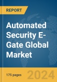 Automated Security E-Gate Global Market Report 2024- Product Image