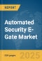 Automated Security E-Gate Market Report 2025 - Product Thumbnail Image