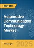 Automotive Communication Technology Market Report 2025- Product Image