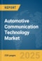 Automotive Communication Technology Market Report 2025 - Product Thumbnail Image