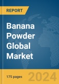 Banana Powder Global Market Report 2024- Product Image