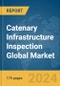 Catenary Infrastructure Inspection Global Market Report 2024 - Product Image