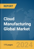 Cloud Manufacturing Global Market Report 2024- Product Image