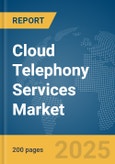 Cloud Telephony Services Market Report 2025- Product Image