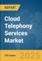 Cloud Telephony Services Market Report 2025 - Product Thumbnail Image