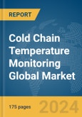 Cold Chain Temperature Monitoring Global Market Report 2024- Product Image