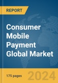 Consumer Mobile Payment Global Market Report 2024- Product Image